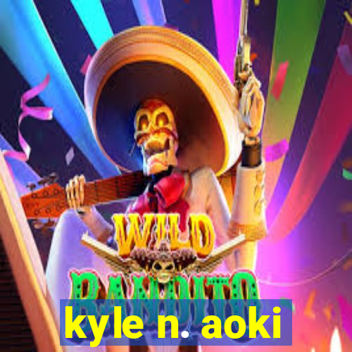 kyle n. aoki